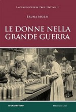 LE DONNE NELLA GRANDE GUERRA